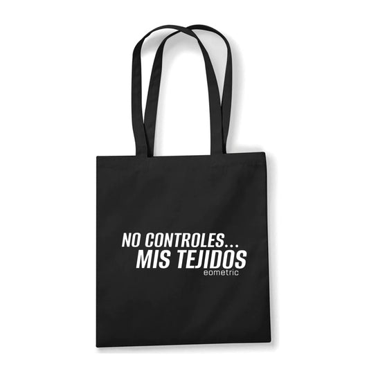 Bolsa de Compra EOMETRIC - Tote Bag 'No controles.... mis tejidos' EDICIÓN LIMITADA - eometric precision