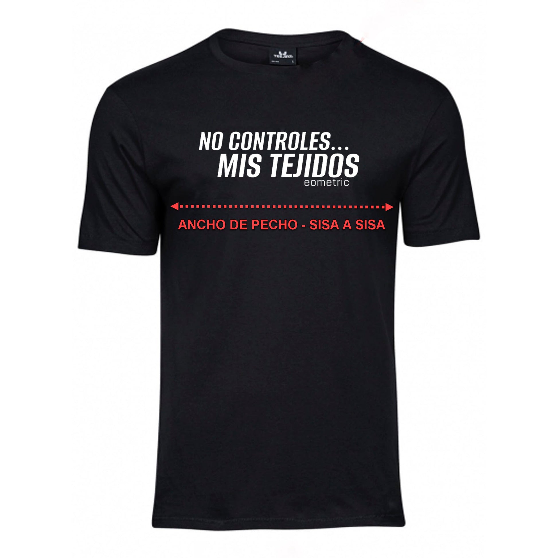 Camiseta EOMETRIC Edición Limitada - No controles... mis tejidos - eometric precision